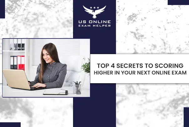 Top 4 Secrets to Scoring Higher in Your Next Online Exam
