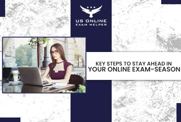 Key Steps to Stay Ahead in Your Online Exam-Season
