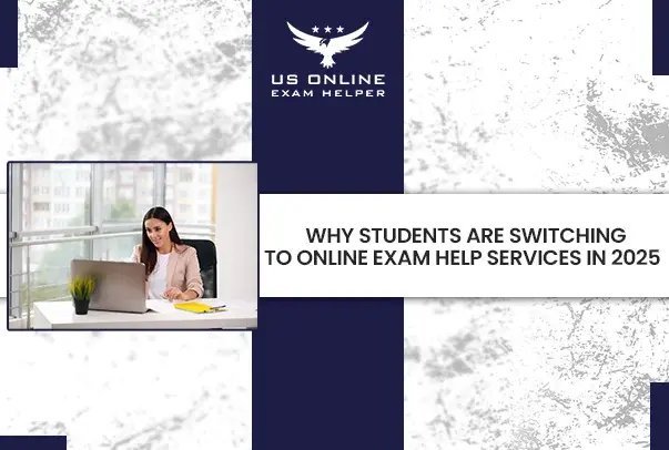 Why Students Are Switching to Online Exam Help Services in 2025